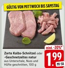 Zarte Kalbs-Schnitzel oder -Geschnetzeltes natur für 1,99 € bei EDEKA im Angebot Zarte Kalbs-Schnitzel oder -Geschnetzeltes natur im aktuellen EDEKA Prospekt