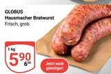 Aktuelles Hausmacher Bratwurst Angebot bei GLOBUS in Oberhausen ab 5,90 €