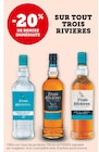 -20% DE REMISE IMMÉDIATE SUR TOUT TROIS RIVIERES - Trois Rivières en promo chez Super U Rezé