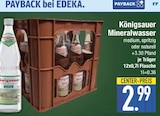 Mineralwasser im EDEKA Prospekt Mineralwasser von Königsauer im aktuellen EDEKA Prospekt für 2,99 €