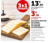 Raclette nature ou fumée ou poivre ou graine de moutarde en promo chez Super U Dunkerque à 13,50 €