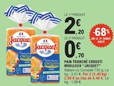Pain tranché crousti moelleux nature ou complet - JACQUET en promo à 0,70 € chez E.Leclerc Pain tranché crousti moelleux nature ou complet - JACQUET dans le catalogue E.Leclerc