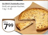 GLOBUS Büttelborn - Zwiebelkuchen Angebot im Prospekt Zwiebelkuchen bei GLOBUS im Büttelborn Prospekt für 7,99 €