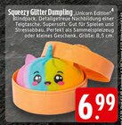 EDEKA - Squeezy Glitter Dumpling Unicorn Edition Angebot im Prospekt Squeezy Glitter Dumpling Unicorn Edition bei EDEKA im Prospekt "" für 6,99 €