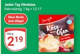 Ofenkäse im Angebot bei GLOBUS in Saarbrücken Ofenkäse Angebote von Jeden Tag bei GLOBUS Saarbrücken für 2,19 €