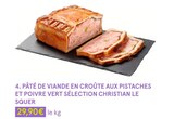 PÂTÉ DE VIANDE EN CROÛTE AUX PISTACHES ET POIVRE VERT SÉLECTION CHRISTIAN LE SQUER à Monoprix dans Levallois-Perret PÂTÉ DE VIANDE EN CROÛTE AUX PISTACHES ET POIVRE VERT SÉLECTION CHRISTIAN LE SQUER à Monoprix dans Levallois-Perret