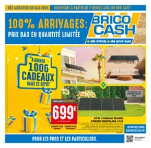 Prospectus Brico Cash de la semaine "100% ARRIVAGES : PRIX BAS EN QUANTITÉ LIMITÉE" avec 1 pages, valide du 08/05/2024 au 23/05/2024 pour Montigny-en-Gohelle et alentours