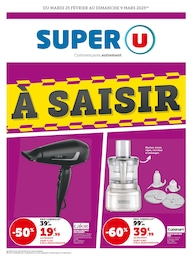 Prospectus Super U, "À SAISIR",  pages, 25/02/2025 - 09/03/2025