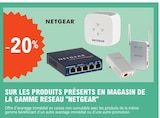 -20% sur les produits présents en magasin de la gamme réseau Netgear - Netgear en promo chez E.Leclerc Schiltigheim