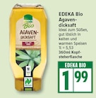 Bio Agavendicksaft von EDEKA für 1,99 € bei EDEKA im Angebot Bio Agavendicksaft von EDEKA im aktuellen EDEKA Prospekt