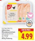 Hähnchen-Minutenschnitzel im Angebot bei E center in Berlin Hähnchen-Minutenschnitzel Angebote von GUT&GÜNSTIG bei E center Berlin für 4,99 €