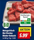 Metzgerfrisch Bio Frisches Rinder-Gulasch im Lidl Prospekt Metzgerfrisch Bio Frisches Rinder-Gulasch von im aktuellen Lidl Prospekt für 5,99 €