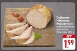 Aktuelles Delikatess-Hähnchen-Roulade Angebot bei E center in Stuttgart ab 1,99 €