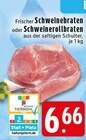 Aktuelle Braten Angebote bei EDEKA in Krefeld Aktuelles Schweinebraten Angebot bei EDEKA in Krefeld ab 6,66 €