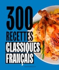 300 RECETTES DE CLASSIQUES FRANÇAIS - SANSMARQUE dans le catalogue Auchan Hypermarché