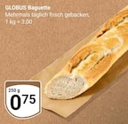 Baguette von GLOBUS für 0,75 € bei GLOBUS im Angebot Baguette von GLOBUS im aktuellen GLOBUS Prospekt