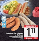 Bayerische Curry-Knacker für 1,11 € bei EDEKA im Angebot Bayerische Curry-Knacker im aktuellen EDEKA Prospekt