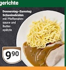 Schweinebraten mit Pfefferrahmsauce und Butterspätzle im Angebot bei GLOBUS in Wetzlar Schweinebraten mit Pfefferrahmsauce und Butterspätzle Angebote bei GLOBUS Wetzlar für 9,90 €