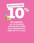 Promo 10% de cagnotte sur les produits alimentaires bébé hors alimentation bébé de 0 à 4 mois à  dans le catalogue Auchan Supermarché à Tessancourt-sur-Aubette