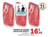 Magret de Canard IGP du Sud-Ouest - Le Grenier des Gastronomes en promo chez Super U Arles à 16,99 €
