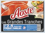 Jambon cru Les Grandes Tranches - Aoste en promo chez Super U Saint-Denis à 4,91 €