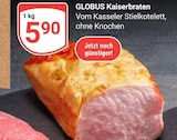 Aktuelles Kaiserbraten Angebot bei GLOBUS in Duisburg ab 5,90 €