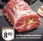 Aktuelle Braten Angebote bei GLOBUS in Duisburg Aktuelles Schweinespießbraten Angebot bei GLOBUS in Duisburg ab 8,90 €