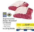 Argentinisches Rinder-Roastbeef 1/2 Stücke im Angebot bei METRO in Voerde Argentinisches Rinder-Roastbeef 1/2 Stücke Angebote von Pro Trace bei METRO Voerde für 25,13 €