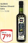 GLOBUS Bobenheim-Roxheim - Natives Olivenöl Extra Angebot im Prospekt Natives Olivenöl Extra bei GLOBUS im Bobenheim-Roxheim Prospekt für 7,99 €