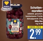 Schattenmorellen von Edeka Herzstücke im aktuellen EDEKA Prospekt für 2,99 €
