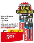 Promo Brosse à dents Slim soft à 5,79 € dans le catalogue Cora à Pierrefitte-sur-Seine