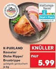 Kasseler Dicke Rippe oder Brusttrippe von K-PURLAND im aktuellen Kaufland Prospekt für 5,99 €