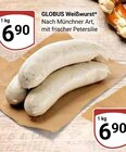 Weißwurst im Angebot bei GLOBUS in Leipzig Weißwurst Angebote von GLOBUS bei GLOBUS Leipzig für 6,90 €
