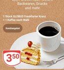 Aktuelle Torte Angebote bei GLOBUS in Siegen (Universitätsstadt) Aktuelles Frankfurter Kranz + Kaffee nach Wahl Angebot bei GLOBUS in Siegen (Universitätsstadt) ab 3,50 €