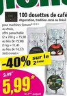 Promo 100 dosettes de café à 5,99 € dans le catalogue Norma à Hériménil