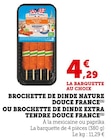 Brochette de Dinde Nature à Bi1 dans Vuillafans