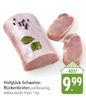 Schweine-Rückenbraten im Angebot bei E center in Ulm Schweine-Rückenbraten Angebote von Hofglück bei E center Ulm für 9,99 €