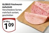 Aktuelle Wurst Angebote bei GLOBUS in Oberhausen Aktuelles Frischwurst-Aufschnitt Angebot bei GLOBUS in Oberhausen ab 1,09 €