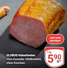 Aktuelles Kaiserbraten Angebot bei GLOBUS in Salzgitter ab 5,90 €