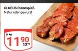 Aktuelles Putenspieß Angebot bei GLOBUS in Rostock ab 11,90 €