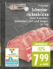 Frischer Schweinerückenbraten im Angebot bei E center in Bad Salzuflen Frischer Schweinerückenbraten Angebote von EDEKA bei E center Bad Salzuflen für 7,99 €