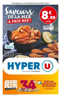 Prospectus Hyper U à Chartainvilliers, "Saveurs de la mer à prix bas!", 8 pages de promos valables du 21/03/2023 au 26/03/2023
