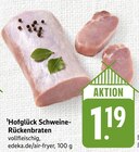 E center - Hofglück Schweine-Rückenbraten Angebot im Prospekt Hofglück Schweine-Rückenbraten bei E center im Prospekt "" für 1,19 €