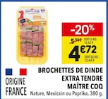 Promo Brochettes de dinde extra tendre à 4,72 € dans le catalogue Supeco à Laon