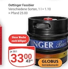 Fassbier im Angebot bei GLOBUS in Homburg Fassbier Angebote von Oettinger bei GLOBUS Homburg für 33,00 €