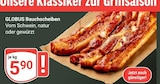 GLOBUS - Bauchscheiben Angebot im Prospekt Bauchscheiben bei GLOBUS im Prospekt "" für 5,90 €