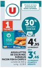 Aiguillettes de colin MSC surgelés façon fish & chips - U - Super U à Le Mans Aiguillettes de colin MSC surgelés façon fish & chips - U en promo chez Super U Le Mans à 3,46 €