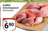 Aktuelle Schweinefleisch Angebote bei GLOBUS in Jena Aktuelles Schweinegulasch Geschnitten Angebot bei GLOBUS in Jena ab 6,90 €
