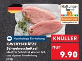 Schweineschnitzel im Angebot bei Kaufland in Schwäbisch Hall Schweineschnitzel Angebote von K-WERTSCHÄTZE bei Kaufland Schwäbisch Hall für 9,90 €