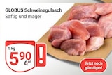 Schweinegulasch im Angebot bei GLOBUS in St. Ingbert Schweinegulasch Angebote von GLOBUS bei GLOBUS St. Ingbert für 5,90 €